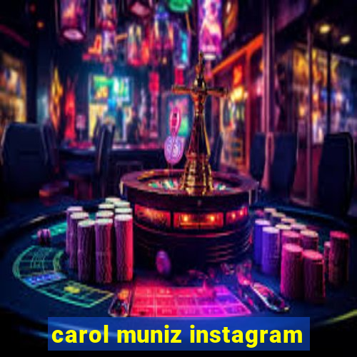 carol muniz instagram